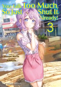 Book Cover for You Talk Too Much, So Just Shut It Already! Volume 3 by Shunpei Morita