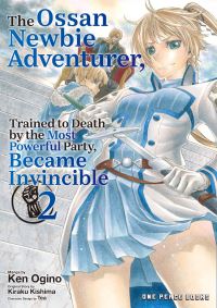 Book Cover for The Ossan Newbie Adventurer, Trained to Death by the Most Powerful Party, Became Invincible Volume 2 by Ken Ogino