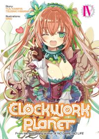 Book Cover for Clockwork Planet. Vol. 4 by Yuu Kamiya, Tsubaki Himana