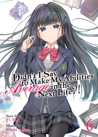 Book Cover for Didn't I Say to Make My Abilities Average in the Next Life?!. 6 by FUNA