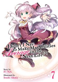 Book Cover for Didn't I Say to Make My Abilities Average in the Next Life?!. 7 by FUNA