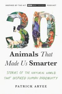 Book Cover for 30 Animals That Made Us Smarter by Patrick Aryee, Michael Bright