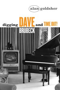 Book Cover for Digging Dave Brubeck and Time Out! by Alan Goldsher