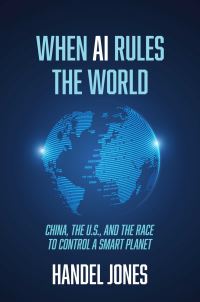 Book Cover for When AI Rules the World by Handel Hydn Jones