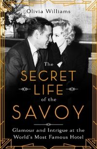 Book Cover for The Secret Life of the Savoy by Olivia Williams