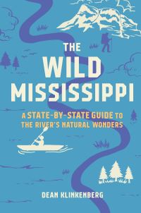 Book Cover for The Wild Mississippi by Dean Klinkenberg