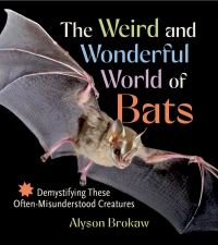 Book Cover for The Weird and Wonderful World of Bats by Alyson Brokaw