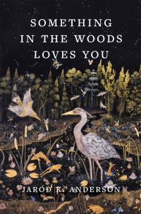 Book Cover for Something in the Woods Loves You by Jarod Anderson