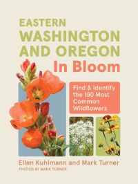 Book Cover for Eastern Washington and Oregon in Bloom by Ellen Kuhlmann, Mark Turner
