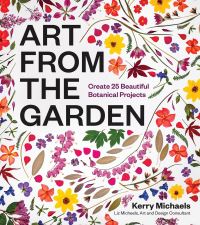 Book Cover for Art from the Garden by Kerry Michaels, Liz Micheels