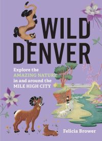 Book Cover for Wild Denver by Felicia Brower