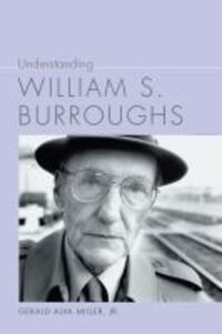 Book Cover for Understanding William S. Burroughs by Gerald Alva Miller