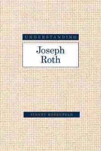Book Cover for Understanding Joseph Roth by Sidney Rosenfeld