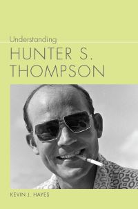 Book Cover for Understanding Hunter S. Thompson by Kevin J Hayes