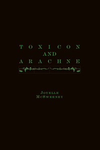 Book Cover for Toxicon and Arachne by Joyelle McSweeney