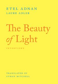 Book Cover for The Beauty of Light by Etel Adnan, Laure Adler