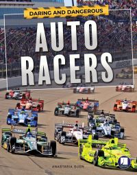 Book Cover for Daring and Dangerous Auto Racers by Anastasia Suen
