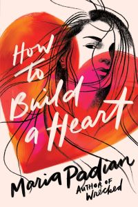 Book Cover for How to Build a Heart by Maria Padian