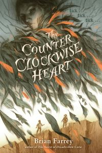 Book Cover for The Counterclockwise Heart by Brian Farrey