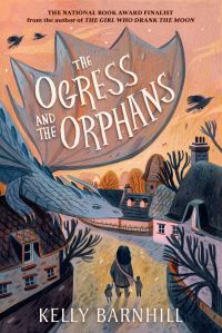 Book Cover for The Ogress and the Orphans by Kelly Barnhill
