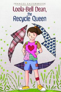 Book Cover for Loola-Bell Dean, the Recycle Queen by Frances Easterbrook
