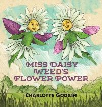 Book Cover for Miss Daisy Weed's Flower Power by Charlotte Godkin
