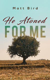 Book Cover for He Atoned for Me by Matt Bird