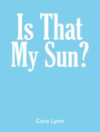 Book Cover for Is That My Sun? by Cora Lynn