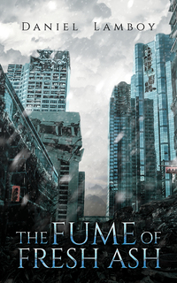 Book Cover for The Fume of Fresh Ash by Daniel Lamboy