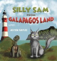 Book Cover for Silly Sam from Galapagos Land by Alysen Bayles
