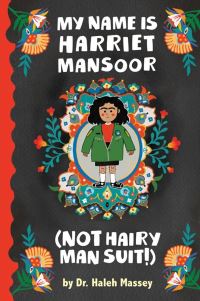 Book Cover for My Name Is Harriet Mansoor (NOT Hairy Man Suit!) by Haleh Massey