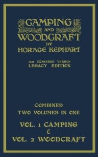 Book Cover for Camping And Woodcraft - Combined Two Volumes In One - The Expanded 1921 Version (Legacy Edition) by Horace Kephart