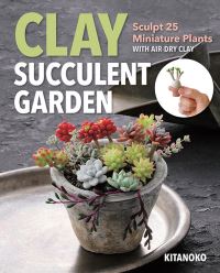 Book Cover for Clay Succulent Garden by Kitanoko