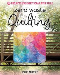 Book Cover for Zero Waste Quilting by Patricia Priven Murphy