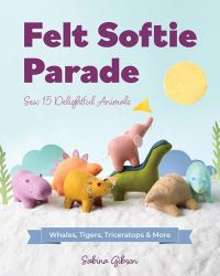 Book Cover for Felt Softie Parade by Sabina Gibson