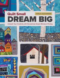 Book Cover for Quilt Small, Dream Big by Karla Alexander
