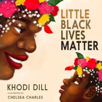 Book Cover for Little Black Lives Matter by Khodi Dill