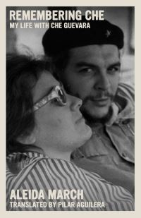 Book Cover for Remembering Che by Aleida March de la Torre, Centro de Estudios Che Guevara