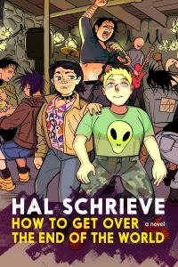 Book Cover for How to Get Over the End of the World by Hal Schrieve