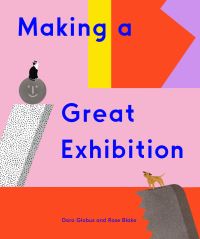 Book Cover for Making a Great Exhibition by Doro Globus