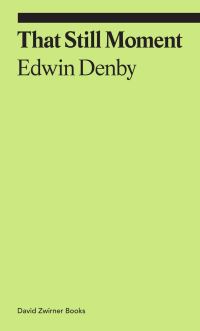 Book Cover for That Still Moment by Edwin Denby