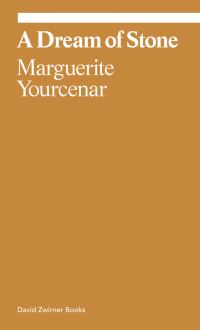 Book Cover for Marguerite Yourcenar - A Dream of Stone by Marguerite Yourcenar