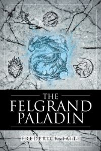Book Cover for The Felgrand Paladin by Frederick Taite