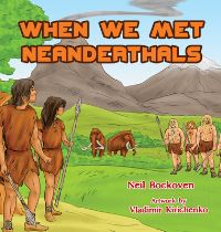 Book Cover for When We Met Neanderthals by Neil Bockoven