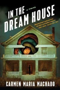 Book Cover for In the Dream House by Carmen Maria Machado