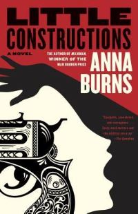 Book Cover for Little Constructions by Anna Burns