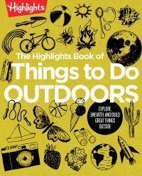 Book Cover for The Highlights Book of Things to Do Outdoors by 