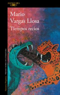 Book Cover for Tiempos Recios / Harsh Times by Mario Vargas Llosa