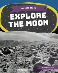 Book Cover for Explore the Moon by Emma Huddleston