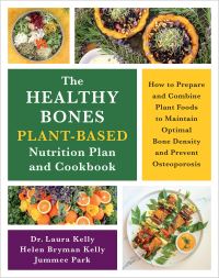 Book Cover for The Healthy Bones Plant-Based Nutrition Plan and Cookbook by Laura Kelly, Helen Bryman Kelly, Jumme Park